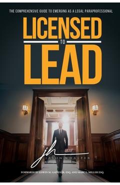 Poza produsului Licensed to Lead - The Comprehensive Guide to Emerging as a Legal Paraprofessional - Jason N. Halper