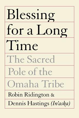 Coperta cărții 'Blessing for a Long Time: The Sacred Pole of the Omaha Tribe - Robin Ridington'