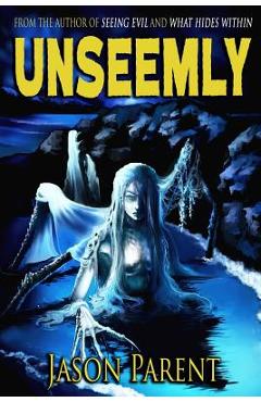 Coperta cărții 'Unseemly: A Novella of Horror - Jason Parent'