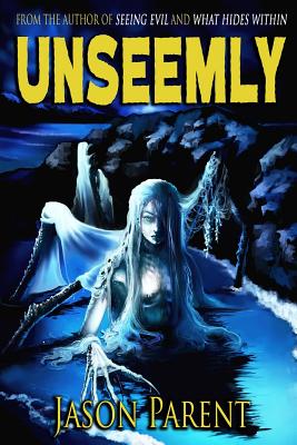 Unseemly: A Novella of Horror - Jason Parent