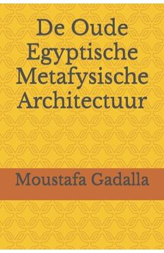 Coperta cărții 'De Oude Egyptische Metafysische Architectuur - Moustafa Gadalla'