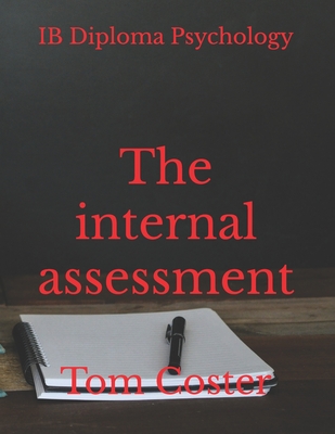 Coperta cărții 'IB Diploma Psychology - The internal assessment - Tom Coster'
