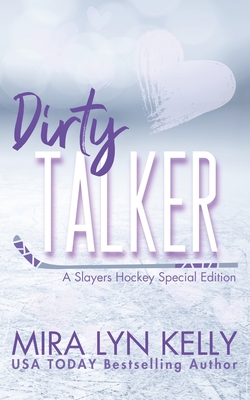 Coperta cărții 'Dirty Talker: A Slayers Hockey Special Edition - Mira Lyn Kelly'