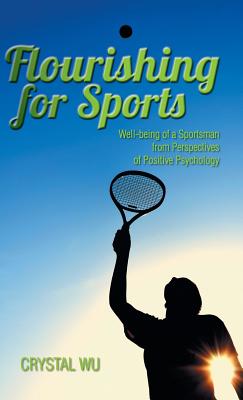 Flourishing for Sports: Well-Being of a Sportsman from Perspectives of Positive Psychology - Crystal Wu