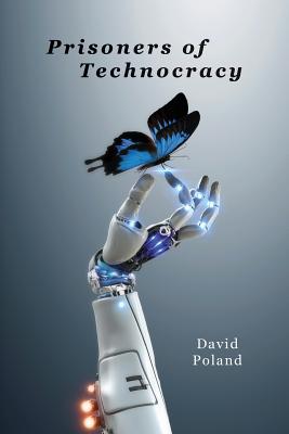 Prisoners of Technocracy - David Poland