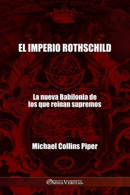 Coperta cărții 'El imperio Rothschild - La nueva Babilonia de los que reinan supremos: Los fariseos modernos y los orígenes históricos,'