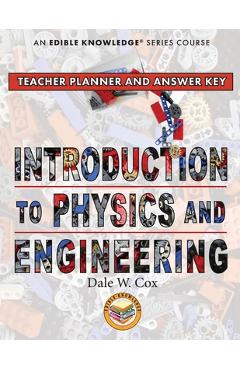 Coperta cărții 'Introduction to Physics & Engineering Teacher Guide & Answer Key - Dale Cox'