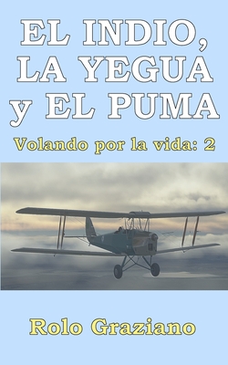 EL INDIO, LA YEGUA y EL PUMA: Volando por la vida: 2 - Rolo Graziano