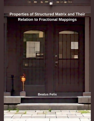 Properties of Structured Matrix and Their Relation to Fractional Mappings - Beatus Felix