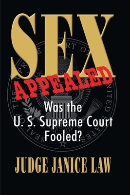 Sex Appealed Was the Supreme Court Fooled? - Janice Law