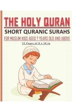 Coperta cărții 'The Holy Quran - Short Quranic Surahs for Muslim Kids: Book for muslim kids aged 7 years old and above (boys and girls)'