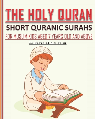 Coperta cărții 'The Holy Quran - Short Quranic Surahs for Muslim Kids: Book for muslim kids aged 7 years old and above (boys and girls)'