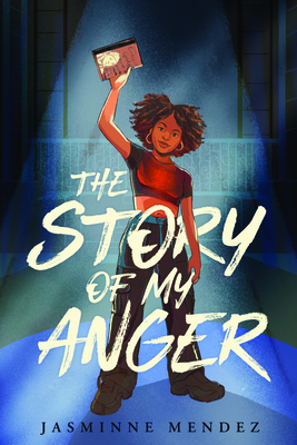 The Story of My Anger - Jasminne Mendez
