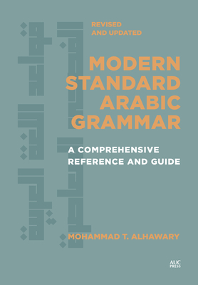 Coperta cărții 'Modern Standard Arabic Grammar, Revised and Updated: A Comprehensive Reference and Guide - Mohammad T. Alhawary'