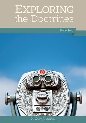 Exploring the Doctrines: Book Two - Gary R. Jackson