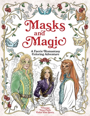Masks and Magic: A Faerie Romantasy Coloring Adventure - Erin Kwong