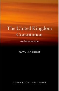 Coperta cărții 'The United Kingdom Constitution: An Introduction - N. W. Barber'