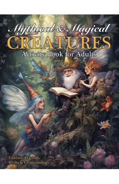 Coperta cărții 'Mythical & Magical Creatures Activity Book for Adults - Nola Lee Kelsey'