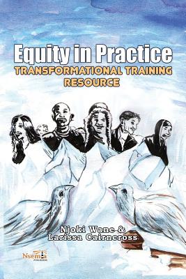 Equity in Practice: Transformational Training Resource - Njoki Wane
