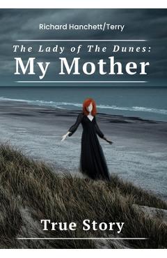 Coperta cărții 'The Lady of the Dunes: My Mother - Richard Hanchett Terry'