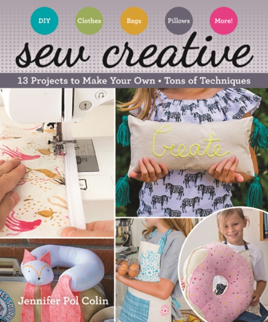 Coperta cărții 'Sew Creative: 13 Projects to Make Your Own - Tons of Techniques - Jennifer Pol Colin'