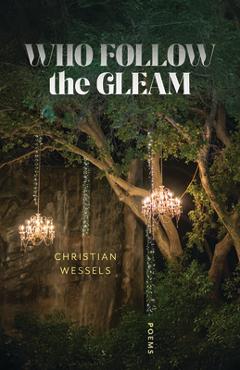 Coperta cărții 'Who Follow the Gleam: Poems - Christian Wessels'