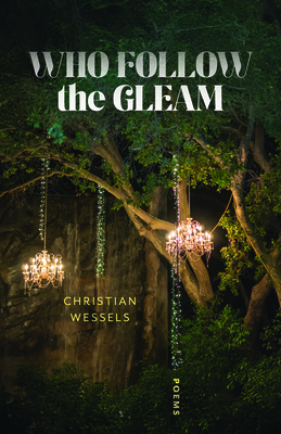 Coperta cărții 'Who Follow the Gleam: Poems - Christian Wessels'