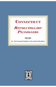 Coperta cărții 'Connecticut Revolutionary Pensioners - Connecticut Society Dar'