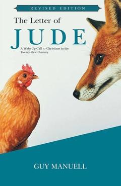 The Letter of Jude: A Wake-up Call to Christians in the Twenty-first Century - Guy Manuell