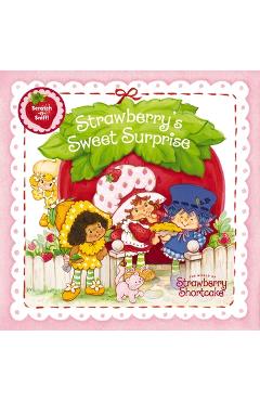 Coperta cărții 'Strawberry's Sweet Surprise: A Scratch-And-Sniff Book - Strawberry Shortcake'