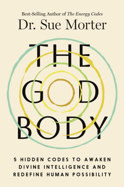 Coperta cărții 'The God Body: 5 Hidden Codes to Awaken Divine Intelligence and Redefine Human Possibility - Sue Morter'