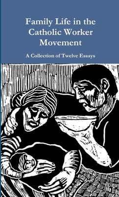 Family Life in the Catholic Worker Movement - Gary Cavalier