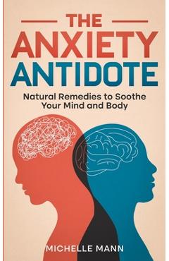 Coperta cărții 'The Anxiety Antidote: Natural Remedies to Soothe Your Mind and Body - Michelle Mann'