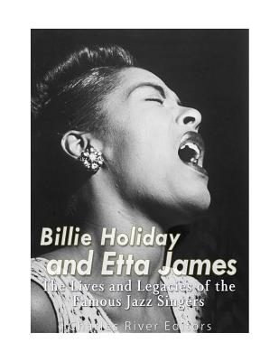 Coperta cărții 'Billie Holiday and Etta James: The Lives and Legacies of the Famous Jazz Singers -'