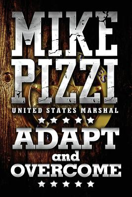 Mike Pizzi U.S. Marshal Adapt and Overcome - Michael Pizzi