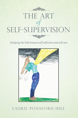 The Art of Self-Supervision: Studying the link between self-reflection and self-care - Laurie Ponsford-hill