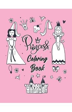 Coperta cărții 'Princess Coloring Book: For Kids Ages 4-10 - how to draw princess step by step in 110 pages size 8.5x11 in - Princess'