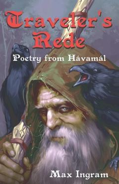 Coperta cărții 'Traveler's Rede: Poetry from Hávamál - Max Ingram'