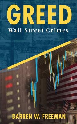 Greed: Wall Street Crimes - Darren Freeman