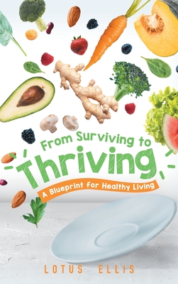 From Surviving to Thriving: A Blueprint for Healthy Living - 