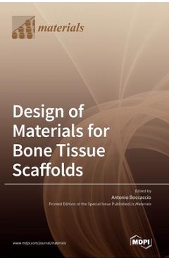 Coperta cărții 'Design of Materials for Bone Tissue Scaffolds - Antonio Boccaccio'