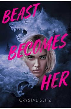 Poza produsului Beast Becomes Her - Crystal Seitz