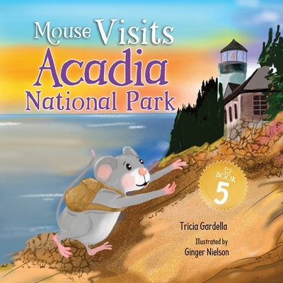 Coperta cărții 'Mouse Visits Acadia National Park - Tricia Gardella'