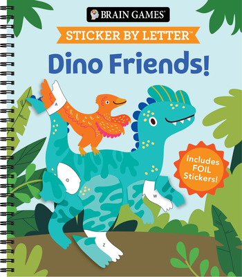 Brain Games - Sticker by Letter: Dino Friends!: Includes 1 Foil Sticker Sheet to Complete Each Image! -
