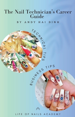 Coperta cărții 'The Nail technician's Career Guide - Andy Hai Dinh'
