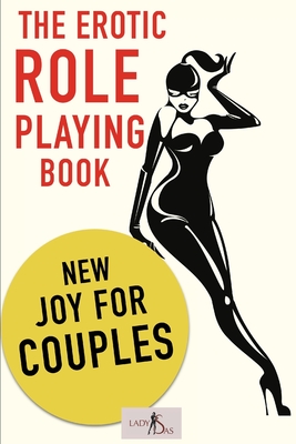 The erotic Role Playing Book.: New Joy for Couples. - Lady Sas