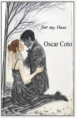 Just say, Oscar - Oscar Coto Villa
