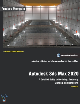 Coperta cărții 'Autodesk 3ds Max 2020: A Detailed Guide to Modeling, Texturing, Lighting, and Rendering - Pradeep Mamgain'