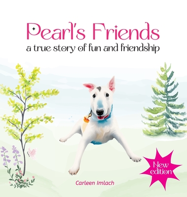 Pearl's Friends - a true story of fun and friendship - 2nd edition - Carleen Imlach