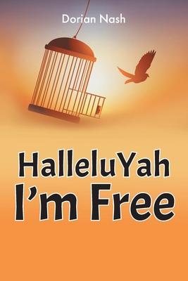 HalleluYah I'm Free - Dorian Nash